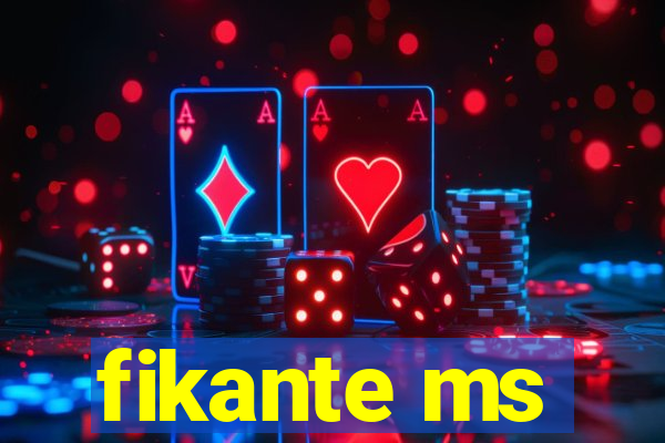 fikante ms